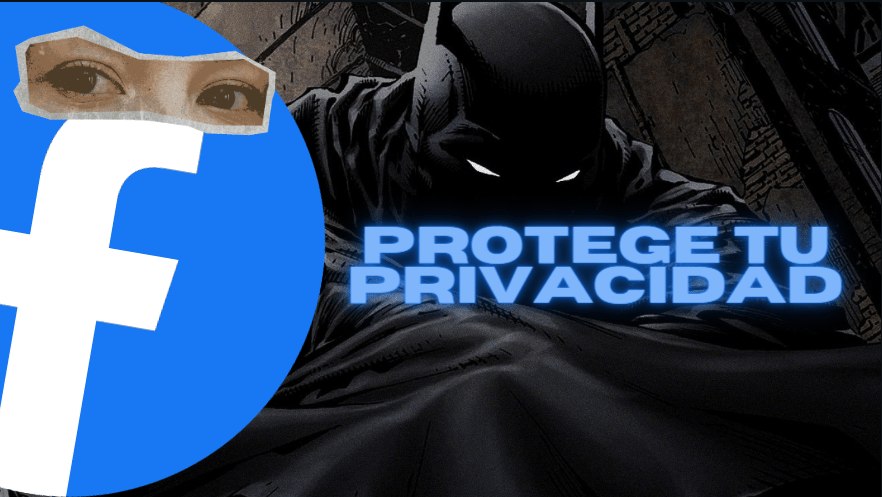¡Batman Protege su Identidad, Tú Protege tu Privacidad! Aprende a Cuidar tu Información en Facebook